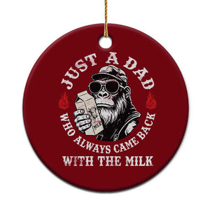 Just A Dad Who Always Came Back With The Milk Funny Bigfoot Father's Day Ceramic Ornament TS11 1pc Red Print Your Wear