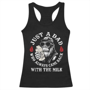 Just A Dad Who Always Came Back With The Milk Funny Bigfoot Father's Day Racerback Tank Top TS11 Black Print Your Wear