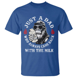 Just A Dad Who Always Came Back With The Milk Funny Bigfoot Father's Day T Shirt TS11 Royal Blue Print Your Wear