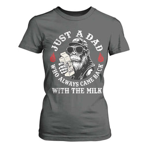 Just A Dad Who Always Came Back With The Milk Funny Bigfoot Father's Day T Shirt For Women TS11 Dark Heather Print Your Wear