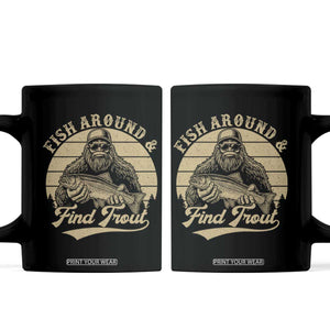 Fish Around And Find Trout Coffee Mug Bigfoot Fishing TS11 Black Print Your Wear