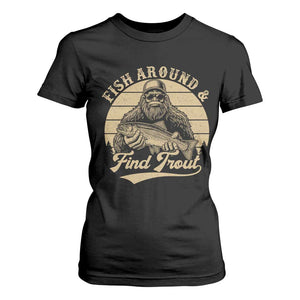 Fish Around And Find Trout T Shirt For Women Bigfoot Fishing TS11 Black Print Your Wear