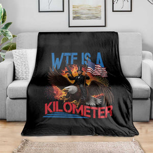 WTF Is A Kilometer Abraham Lincoln Throw Blanket Funny USA Patriotic 4th of July