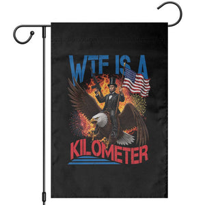 WTF Is A Kilometer Abraham Lincoln Garden Flag Funny USA Patriotic 4th of July