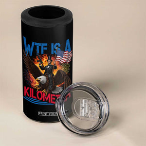 WTF Is A Kilometer Abraham Lincoln 4 in 1 Can Cooler Tumbler Funny USA Patriotic 4th of July