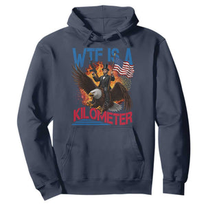 WTF Is A Kilometer Abraham Lincoln Hoodie Funny USA Patriotic 4th of July
