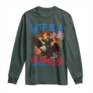 WTF Is A Kilometer Abraham Lincoln Long Sleeve Shirt Funny USA Patriotic 4th of July