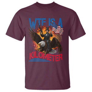 WTF Is A Kilometer Abraham Lincoln T Shirt Funny USA Patriotic 4th of July