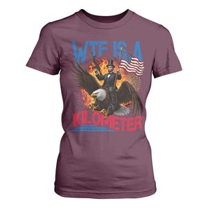 WTF Is A Kilometer Abraham Lincoln T Shirt For Women Funny USA Patriotic 4th of July