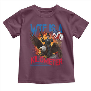 WTF Is A Kilometer Abraham Lincoln Toddler T Shirt Funny USA Patriotic 4th of July