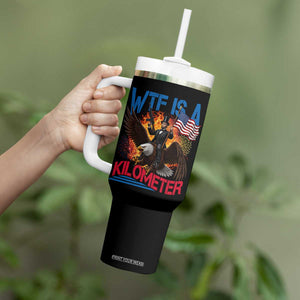 WTF Is A Kilometer Abraham Lincoln Tumbler With Handle Funny USA Patriotic 4th of July