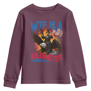 WTF Is A Kilometer Abraham Lincoln Youth Sweatshirt Funny USA Patriotic 4th of July