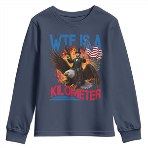 WTF Is A Kilometer Abraham Lincoln Youth Sweatshirt Funny USA Patriotic 4th of July