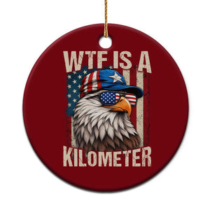 WTF Is A Kilometer Ceramic Ornament Bald Eagle 4th of July Funny USA Patriotic