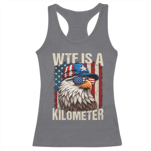 WTF Is A Kilometer Racerback Tank Top Bald Eagle 4th of July Funny USA Patriotic