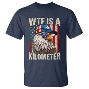 WTF Is A Kilometer T Shirt Bald Eagle 4th of July Funny USA Patriotic