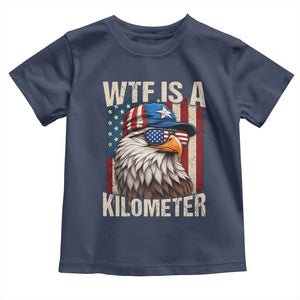 WTF Is A Kilometer Toddler T Shirt Bald Eagle 4th of July Funny USA Patriotic