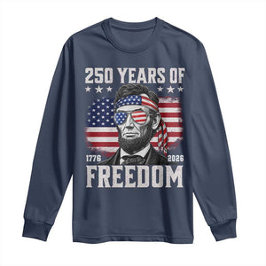 Abraham Lincoln 250 Years Of Freedom Long Sleeve Shirt 1776 2026 4th of July