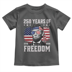 Abraham Lincoln 250 Years Of Freedom Toddler T Shirt 1776 2026 4th of July