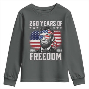 Abraham Lincoln 250 Years Of Freedom Youth Sweatshirt 1776 2026 4th of July