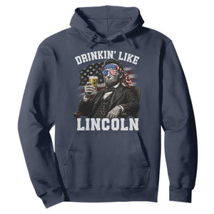 Drinkin Like Lincoln Hoodie Abraham Lincoln 4th of July Beer Lover