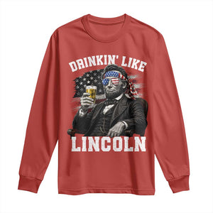 Drinkin Like Lincoln Long Sleeve Shirt Abraham Lincoln 4th of July Beer Lover