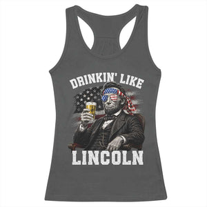Drinkin Like Lincoln Racerback Tank Top Abraham Lincoln 4th of July Beer Lover