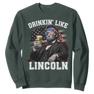 Drinkin Like Lincoln Sweatshirt Abraham Lincoln 4th of July Beer Lover