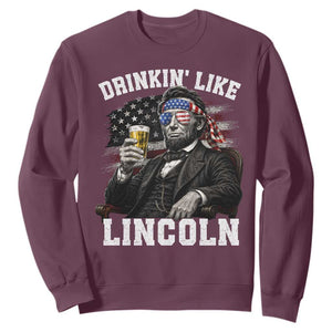 Drinkin Like Lincoln Sweatshirt Abraham Lincoln 4th of July Beer Lover