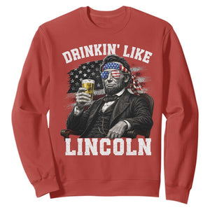 Drinkin Like Lincoln Sweatshirt Abraham Lincoln 4th of July Beer Lover