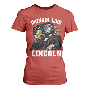 Drinkin Like Lincoln T Shirt For Women Abraham Lincoln 4th of July Beer Lover