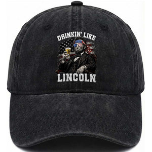 Drinkin Like Lincoln Washed Cotton Baseball Cap Abraham Lincoln 4th of July Beer Lover