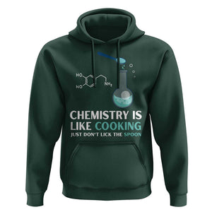 Funny Chemist Hoodie Chemistry Is Like Cooking Just Don't Lick The Spoon Science Nerd TS11 Dark Forest Green Print Your Wear