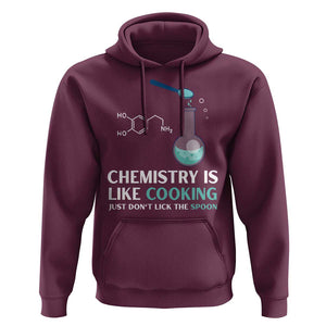 Funny Chemist Hoodie Chemistry Is Like Cooking Just Don't Lick The Spoon Science Nerd TS11 Maroon Print Your Wear