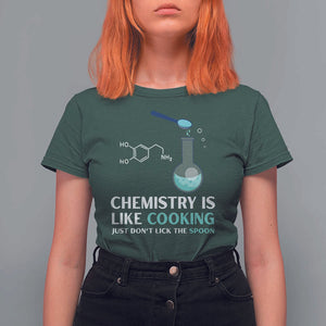 Funny Chemist T Shirt For Women Chemistry Is Like Cooking Just Don't Lick The Spoon Science Nerd TS11 Dark Forest Green Print Your Wear
