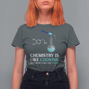 Funny Chemist T Shirt For Women Chemistry Is Like Cooking Just Don't Lick The Spoon Science Nerd TS11 Dark Heather Print Your Wear