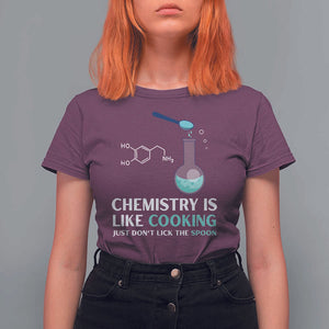 Funny Chemist T Shirt For Women Chemistry Is Like Cooking Just Don't Lick The Spoon Science Nerd TS11 Maroon Print Your Wear