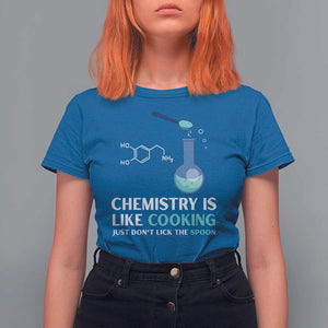 Funny Chemist T Shirt For Women Chemistry Is Like Cooking Just Don't Lick The Spoon Science Nerd TS11 Royal Blue Print Your Wear
