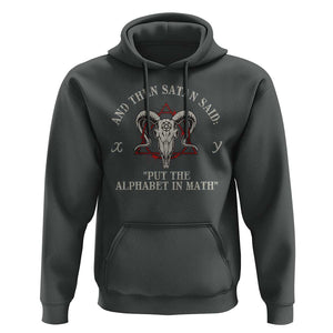 Funny Math Teacher Hoodie And Then Satan Said Put The Alphabet In Math TS11 Dark Heather Print Your Wear