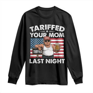 Funny Trump Beer Tariffed Your Mom Last Night Long Sleeve Shirt American Flag TS11 Black Print Your Wear