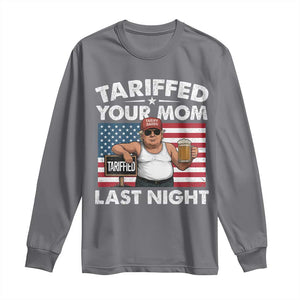 Funny Trump Beer Tariffed Your Mom Last Night Long Sleeve Shirt American Flag TS11 Charcoal Print Your Wear