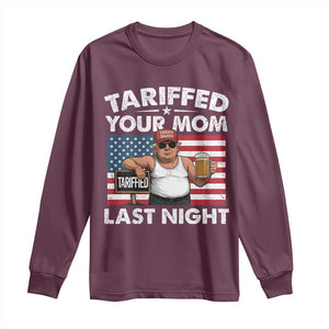 Funny Trump Beer Tariffed Your Mom Last Night Long Sleeve Shirt American Flag TS11 Maroon Print Your Wear