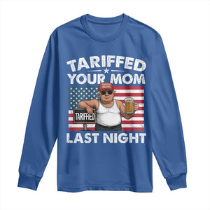 Funny Trump Beer Tariffed Your Mom Last Night Long Sleeve Shirt American Flag TS11 Royal Blue Print Your Wear
