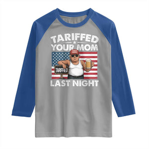 Funny Trump Beer Tariffed Your Mom Last Night Raglan Shirt American Flag TS11 Sport Gray Royal Print Your Wear