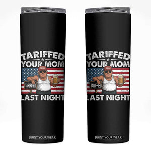 Funny Trump Beer Tariffed Your Mom Last Night Skinny Tumbler American Flag TS11 Black Print Your Wear