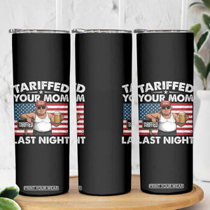 Funny Trump Beer Tariffed Your Mom Last Night Skinny Tumbler American Flag TS11 Print Your Wear