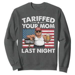 Funny Trump Beer Tariffed Your Mom Last Night Sweatshirt American Flag TS11 Dark Heather Print Your Wear