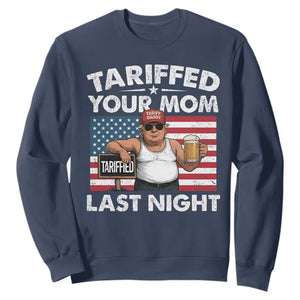 Funny Trump Beer Tariffed Your Mom Last Night Sweatshirt American Flag TS11 Navy Print Your Wear