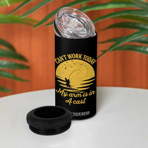 Funny Cant Work Today My Arm Is In A Cast 4 in 1 Can Cooler Tumbler Fly Fishing Fathers Day TS11 Print Your Wear