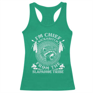 Funny I'm Chief Kickabitch From The Slapahoe Tribe Racerback Tank Top Native American Indigenous Racoon TS11 Irish Green Print Your Wear